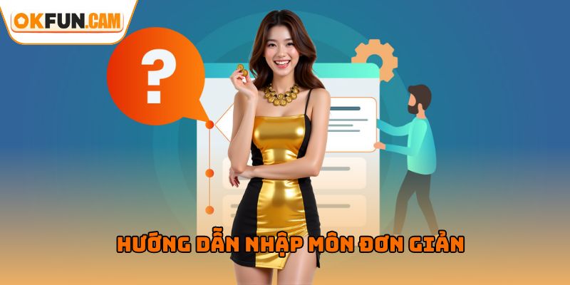 Hướng dẫn nhập môn đơn giản khi tham gia nhà cái OKFUN